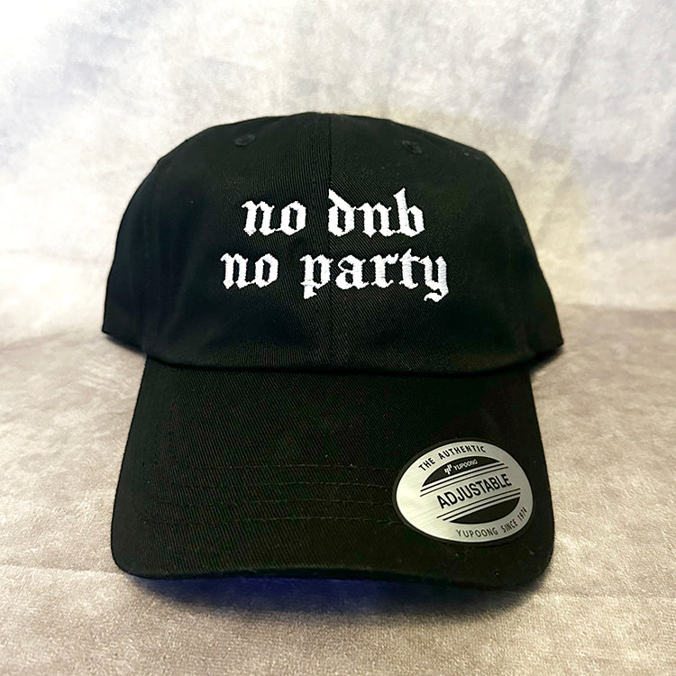 no dnb no party Dad Hat